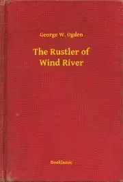 Svetová beletria The Rustler of Wind River - Ogden George W.