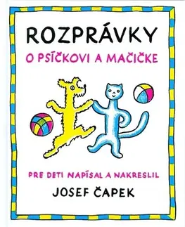 Rozprávky pre malé deti Rozprávky o psíčkovi a mačičke - Josef Čapek,Krista Bendová,Josef Čapek
