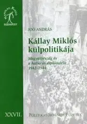 Svetové dejiny, dejiny štátov Kállay Miklós külpolitikája - András Joó