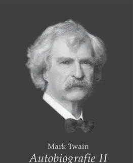 Biografie - Životopisy Autobiografie II - Mark Twain