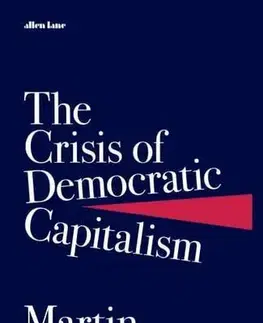 Ekonómia, Ekonomika The Crisis of Democratic Capitalism - Martin Wolf