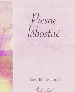 Poézia Piesne ľúbostné - Peter Bella-Horal