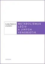 Medicína - ostatné Metabolismus léčiv a jiných xenobiotik - Lenka Skálová
