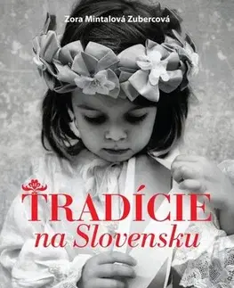 Hobby, voľný čas Tradície na Slovensku - Zora Mintalová-Zubercová