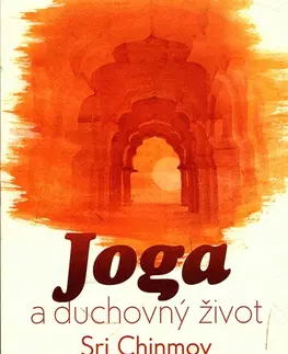 Joga, meditácia Joga a duchovný život - Sri Chinmoy