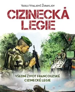 Vojnová literatúra - ostané Cizinecká legie - Vasilij Vitaljevič Žuravljov