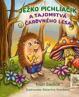 Pre deti a mládež - ostatné Ježko Pichliačik a tajomstvá čarovného lesa - Ivan Sedlák