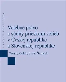 Ústavné právo Volebné právo a súdny prieskum volieb v Českej republike - Ladislav Orosz