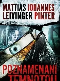 Detektívky, trilery, horory Poznamenaní temnotou - Mattias Leivinger,Johannes Pinter