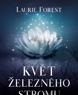 Sci-fi a fantasy Květ železného stromu - Laurie Forest