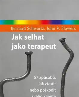 Psychológia, etika Jak selhat jako terapeut, 2. vydání - John V. Flowers,Bernard Schwartz