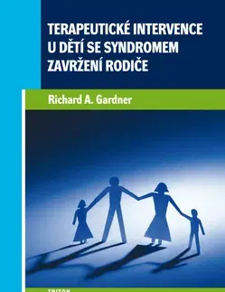 Psychológia, etika Terapeutické intervence u dětí se syndromem zavržení rodiče - Richard A. Gardner