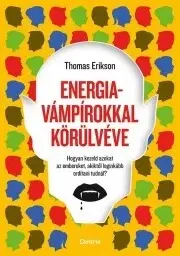 Psychológia, etika Energiavámpírokkal körülvéve - Thomas Erikson