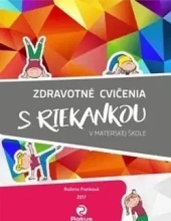 Pedagogika, vzdelávanie, vyučovanie Zdravotné cvičenia s riekankou v materskej škole - Ružena Franková