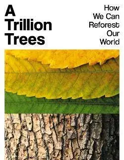Ekológia, meteorológia, klimatológia A Trillion Trees - Fred Pearce