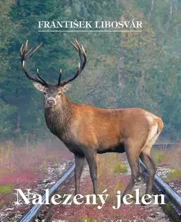 Česká beletria Nalezený jelen - Myslivecké příběhy - František Libosvár