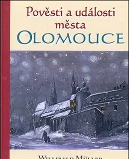 Beletria - ostatné Pověsti a události města Olomouce - Willibald Müller