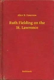 Svetová beletria Ruth Fielding on the St. Lawrence - Emerson Alice B.