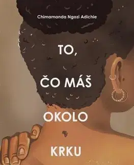Novely, poviedky, antológie To, čo máš okolo krku - Chimamanda Ngozi Adichie