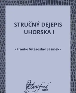 Slovenská beletria Stručný dejepis Uhorska I - Franko Víťazoslav Sasinek