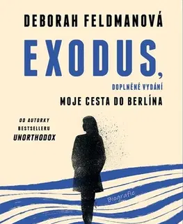 Skutočné príbehy Exodus - Moje cesta do Berlína - Deborah Feldman,Alena Gentile