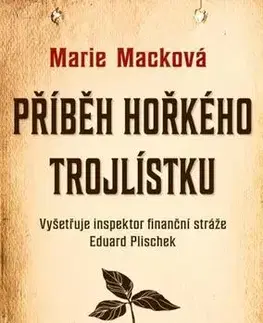 Detektívky, trilery, horory Příběh hořkého trojlístku - Marie Macková