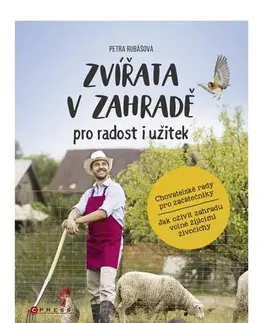 Zvieratá, chovateľstvo - ostatné Zvířata v zahradě - pro radost i užitek - Petra Rubášová