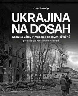 Skutočné príbehy Ukrajina na dosah - Iryna Korotyč,Eva Malenová