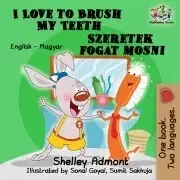 V cudzom jazyku I Love to Brush My Teeth – Szeretek fogat mosni - Shelley Admont,Goyal Sonal