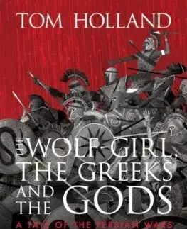 Fantasy, upíri The Wolf-Girl, the Greeks and the Gods: a Tale of the Persian Wars - Tom Holland,Jason Cockcroft