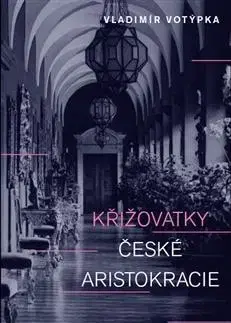 Archeológia, genealógia a heraldika Křižovatky české aristokracie - Vladimír Votýpka