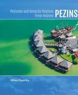 Encyklopédie, obrazové publikácie Pezinsko a Senecko z neba - Pezinsko a Senecko Regions from heaven - Milan Paprčka