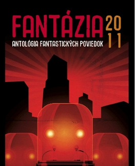 Sci-fi a fantasy Fantázia 2011 - Antológia fantastických poviedok - Kolektív autorov