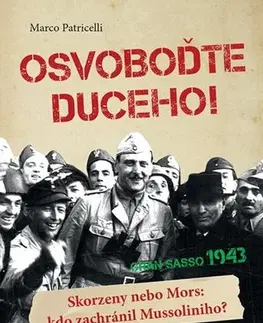Vojnová literatúra - ostané Osvoboďte duceho! - Marco Patricelli