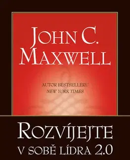 Rozvoj osobnosti Rozvíjejte v sobě lídra 2.0 - John C. Maxwell