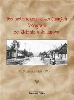 Fotografia 166 historických a současných fotografií ze Židenic a Juliánova - Přemysl Dížka