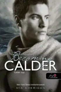 Dobrodružstvo, napätie, western Becoming Calder - Calder útja - A szerelem csillagjegyében 5. - Mia Sheridan
