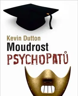 Psychológia, etika Moudrost psychopatů - Kevin Dutton