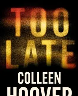 Detektívky, trilery, horory Too Late - Colleen Hooverová