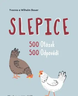 Vtáky, hydina Slepice - 500 otázek, 500 odpovědí - Wilhelm Bauer,Yvonne Bauer