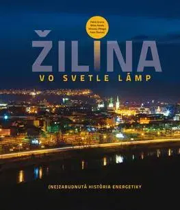 Slovenské a české dejiny Žilina vo svetle lámp - Patrik Groma,Milan Novák,Peter Štanský,Miroslav Pfliegel