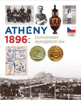 Šport - ostatné Athény 1896: Znovuzrození olympijských her - Zdeněk Škoda