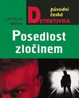 Detektívky, trilery, horory Posedlost zločinem - Ladislav Beran