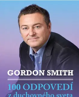 Duchovný rozvoj 100 odpovedí z duchovného sveta - Gordon Smith