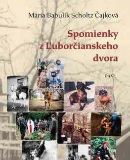 Slovenská beletria Spomienky z Ľuborčianskeho dvora - Mária Babulík Scholtz Čajková