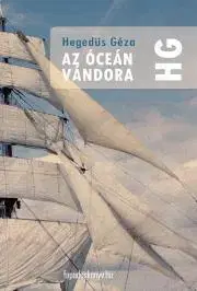 Biografie - ostatné Az óceán vándora - Géza Hegedűs