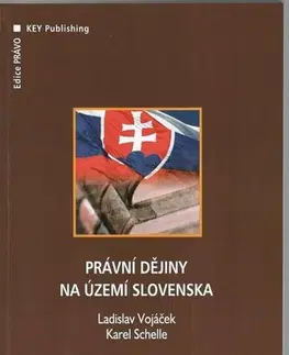 Dejiny práva Právní dějiny na území Slovenska - Ladislav Vojáček
