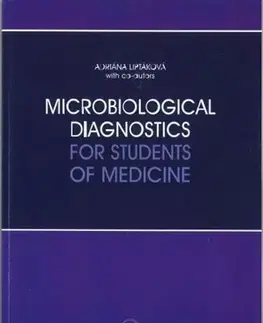 Pre vysoké školy Microbiological diagnostics for students of medicine - Adriana Liptáková,Kolektív autorov