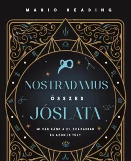 Mystika, proroctvá, záhady, zaujímavosti Nostradamus összes jóslata - Mario Reading