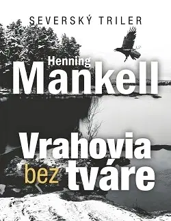 Detektívky, trilery, horory Vrahovia bez tváre 3. vydanie - Henning Mankell